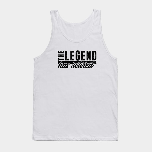 The legend has retired. Perfect present for mom mother dad father friend him or her Tank Top by SerenityByAlex